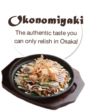 Okonomiyaki The authentic taste you can only relish in Osaka!